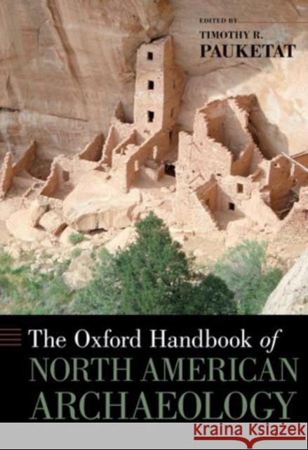 The Oxford Handbook of North American Archaeology Timothy Pauketat 9780195380118 Oxford University Press, USA - książka