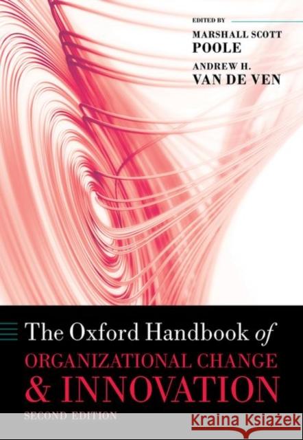 The Oxford Handbook of Organizational Change and Innovation Marshall Scott Poole Andrew Va 9780198845973 Oxford University Press, USA - książka