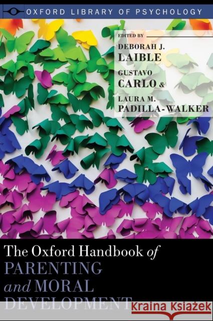 The Oxford Handbook of Parenting and Moral Development Deborah J. Laible Gustavo Carlo Laura M. Padill 9780190638696 Oxford University Press, USA - książka
