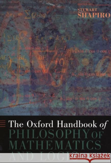 The Oxford Handbook of Philosophy of Mathematics and Logic Stewart Shapiro 9780195325928 Oxford University Press, USA - książka