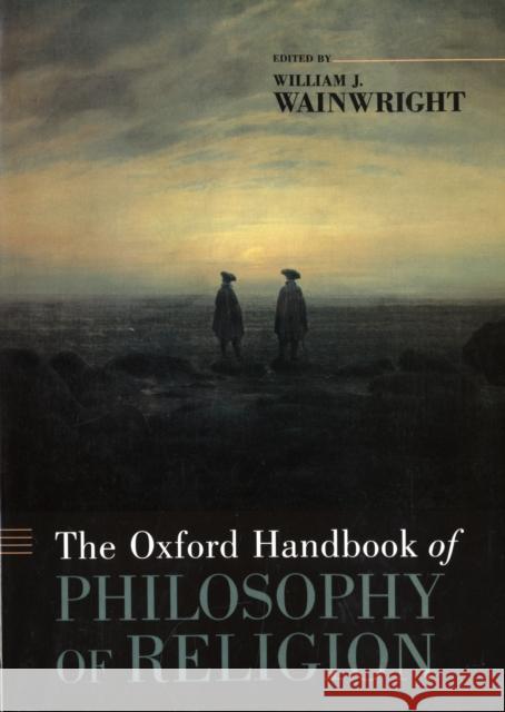 The Oxford Handbook of Philosophy of Religion William J. Wainwright 9780195331356 Oxford University Press, USA - książka