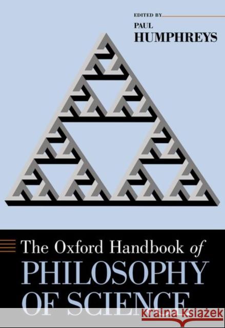 The Oxford Handbook of Philosophy of Science Paul Humphreys 9780190939397 Oxford University Press, USA - książka