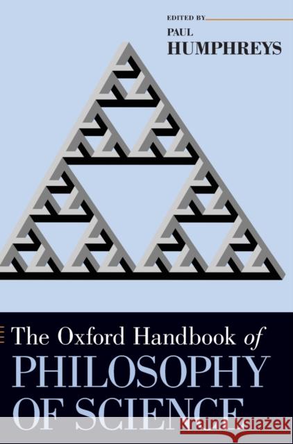 The Oxford Handbook of Philosophy of Science Paul Humphreys 9780199368815 Oxford University Press, USA - książka