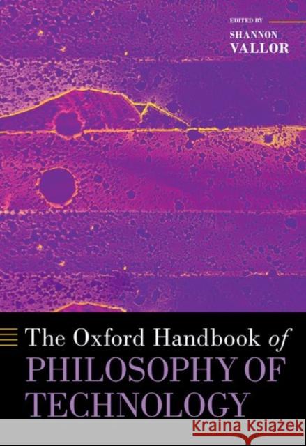 The Oxford Handbook of Philosophy of Technology Shannon Vallor 9780190851187 Oxford University Press, USA - książka