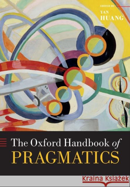 The Oxford Handbook of Pragmatics Yan Huang 9780198826774 Oxford University Press, USA - książka