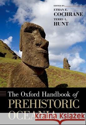 The Oxford Handbook of Prehistoric Oceania Terry L. Hunt Ethan E. Cochrane 9780199925070 Oxford University Press, USA - książka