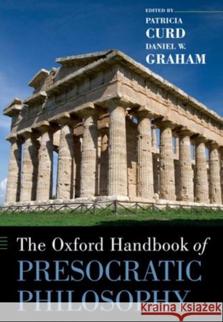 The Oxford Handbook of Presocratic Philosophy Patricia Curd Daniel Graham 9780199837557 Oxford University Press, USA - książka