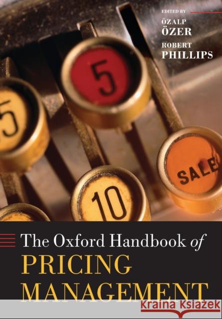 The Oxford Handbook of Pricing Management Ozalp Ozer Robert Phillips  9780198714811 Oxford University Press - książka