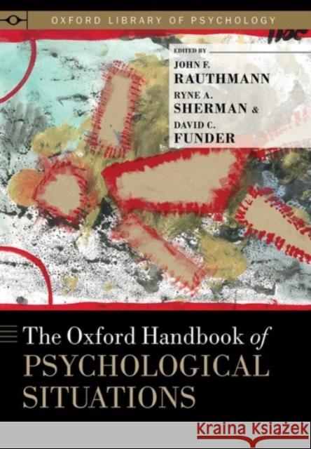 The Oxford Handbook of Psychological Situations John F. Rauthmann Ryne Sherman David C. Funder 9780190263348 Oxford University Press, USA - książka