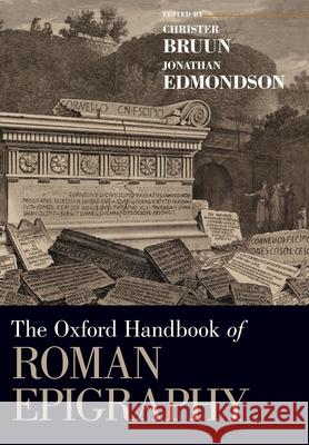 The Oxford Handbook of Roman Epigraphy Christer Bruun Jonathan Edmondson 9780190860301 Oxford University Press, USA - książka