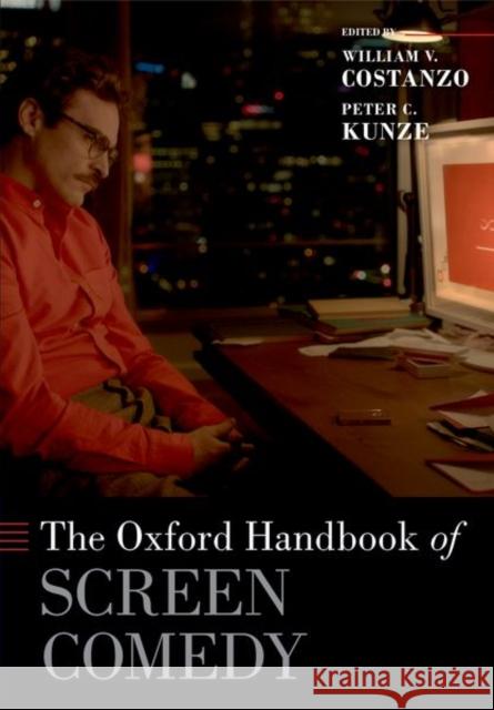 The Oxford Handbook of Screen Comedy Peter C. Kunze (Assistant Professor of Communication, Assistant Professor of Communication, Tulane University), William  9780197675502 Oxford University Press Inc - książka