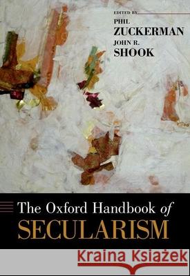 The Oxford Handbook of Secularism Phil Zuckerman John R. Shook 9780199988457 Oxford University Press, USA - książka