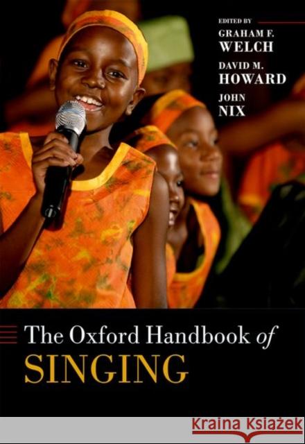 The Oxford Handbook of Singing Graham F. Welch David M. Howard John Nix 9780199660773 Oxford University Press, USA - książka