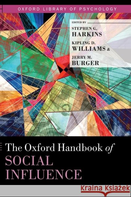 The Oxford Handbook of Social Influence Stephen G. Harkins Kipling D. Williams Jerry M. Burger 9780199859870 Oxford University Press, USA - książka