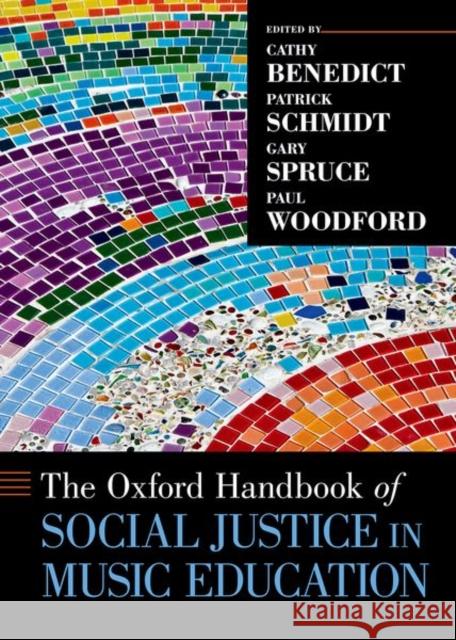 The Oxford Handbook of Social Justice in Music Education Cathy Benedict Patrick Schmidt Gary Spruce 9780190886639 Oxford University Press, USA - książka