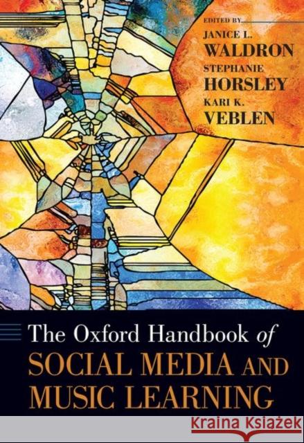 The Oxford Handbook of Social Media and Music Learning Janice L. Waldron Stephanie Horsley Kari K. Veblen 9780190660772 Oxford University Press, USA - książka