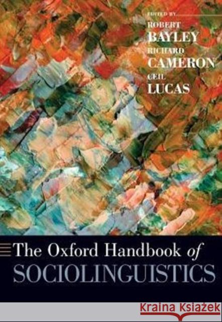 The Oxford Handbook of Sociolinguistics Robert Bayley Richard Cameron Ceil Lucas 9780190233747 Oxford University Press, USA - książka