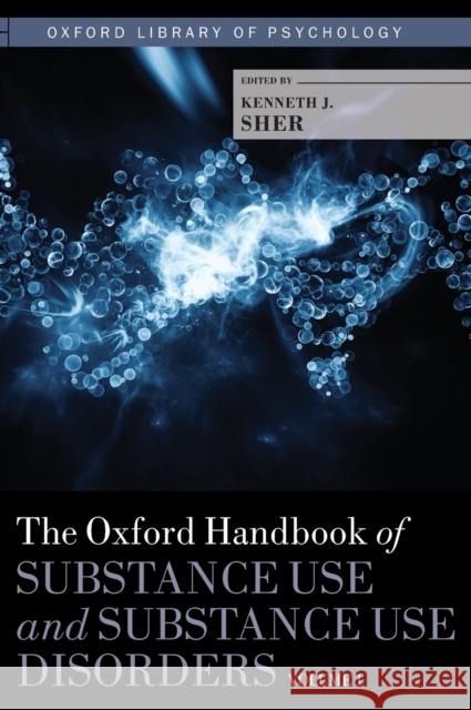 The Oxford Handbook of Substance Use and Substance Use Disorders: Volume 1 Sher, Kenneth J. 9780199381678 Oxford University Press, USA - książka