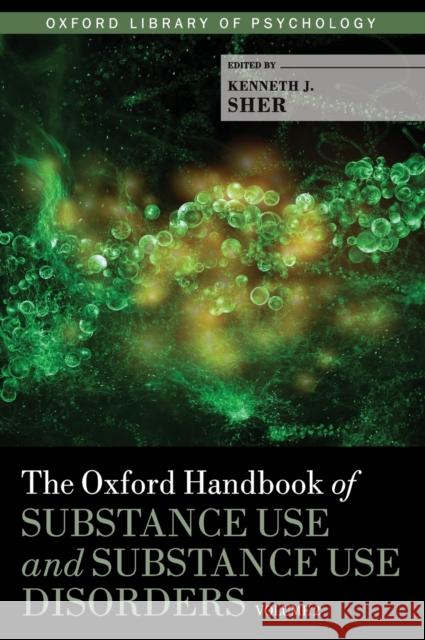 The Oxford Handbook of Substance Use and Substance Use Disorders: Volume 2 Sher, Kenneth J. 9780199381708 Oxford University Press, USA - książka