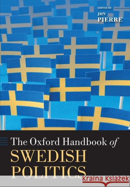 The Oxford Handbook of Swedish Politics Jon Pierre 9780198803119 Oxford University Press, USA - książka