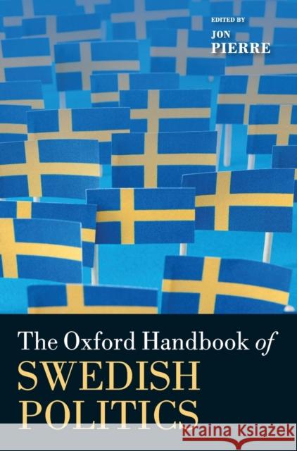 The Oxford Handbook of Swedish Politics Jon Pierre 9780199665679 OXFORD UNIVERSITY PRESS ACADEM - książka