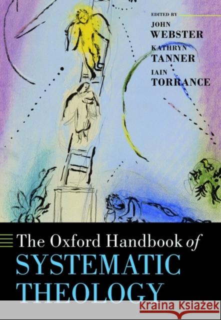 The Oxford Handbook of Systematic Theology Kathryn Tanner Iain Torrance John Webster 9780199245765 Oxford University Press, USA - książka
