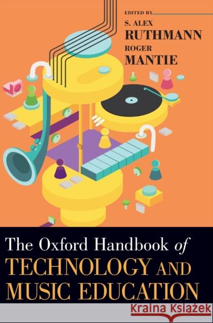 The Oxford Handbook of Technology and Music Education Alex Ruthmann Roger Mantie 9780199372133 Oxford University Press, USA - książka