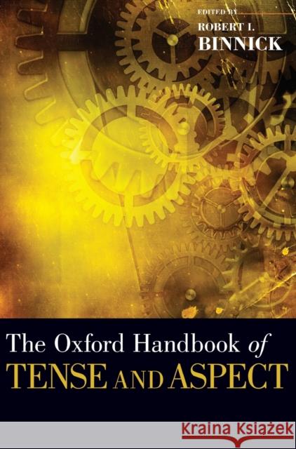 The Oxford Handbook of Tense and Aspect Robert I Binnick 9780195381979  - książka