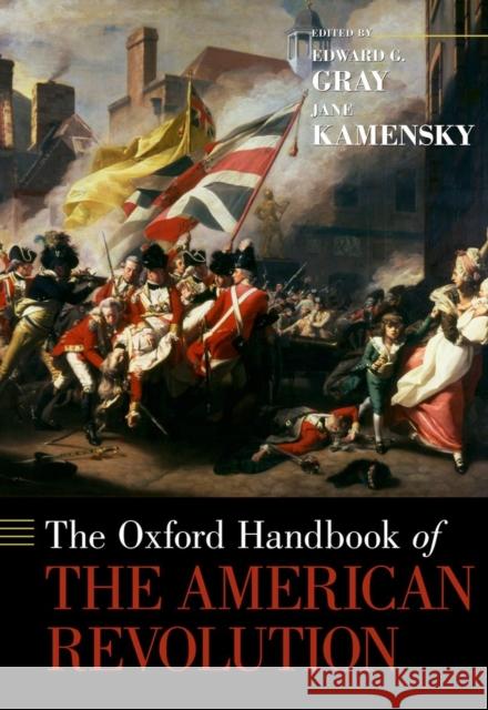 The Oxford Handbook of the American Revolution Edward G Gray 9780199746705  - książka