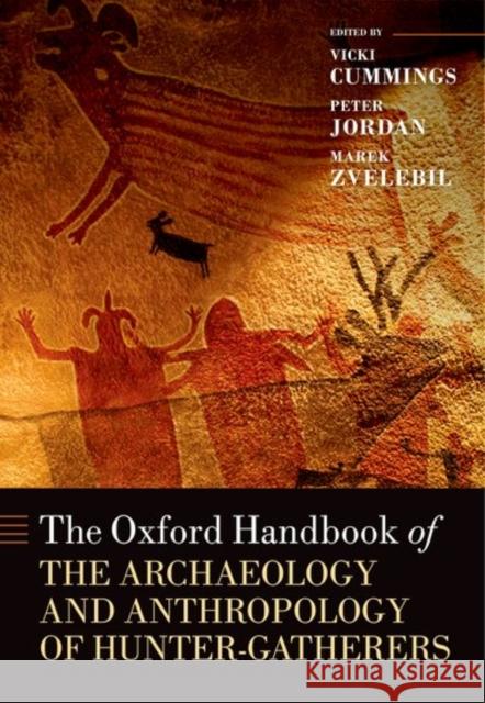 The Oxford Handbook of the Archaeology and Anthropology of Hunter-Gatherers Vicki Cummings Peter Jordan Marek Zvelebil 9780198831044 Oxford University Press, USA - książka