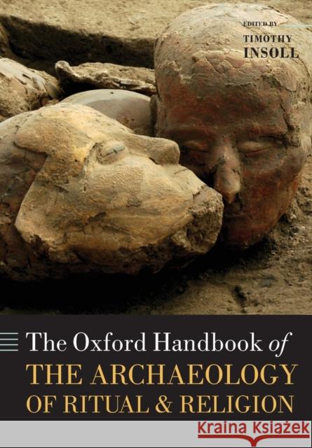 The Oxford Handbook of the Archaeology of Ritual and Religion Timothy Insoll 9780198858058 Oxford University Press, USA - książka