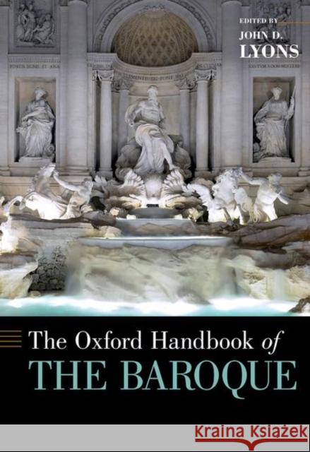 The Oxford Handbook of the Baroque John D. Lyons 9780190678449 Oxford University Press, USA - książka