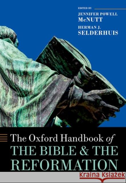 The Oxford Handbook of the Bible and the Reformation Jennifer Powell McNutt Herman J. Selderhuis 9780198753186 Oxford University Press, USA - książka