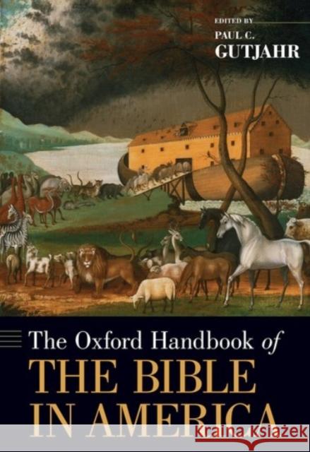 The Oxford Handbook of the Bible in America Paul Gutjahr 9780190258849 Oxford University Press, USA - książka