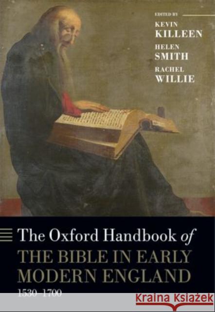 The Oxford Handbook of the Bible in Early Modern England, C. 1530-1700 Kevin Killeen Helen Smith Rachel Judith Willie 9780199686971 Oxford University Press, USA - książka