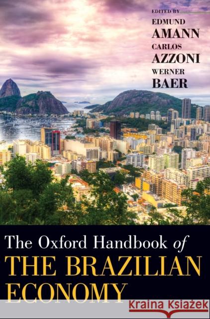 The Oxford Handbook of the Brazilian Economy Edmund Amann Carlos Roberto Azzoni Werner Baer 9780190499983 Oxford University Press, USA - książka