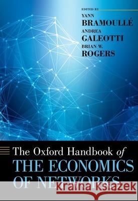 The Oxford Handbook of the Economics of Networks Yann Bramoulli Andrea Galeotti Brian Rogers 9780199948277 Oxford University Press, USA - książka