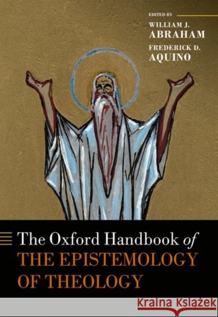 The Oxford Handbook of the Epistemology of Theology William J. Abraham Frederick D. Aquino 9780199662241 Oxford University Press, USA - książka