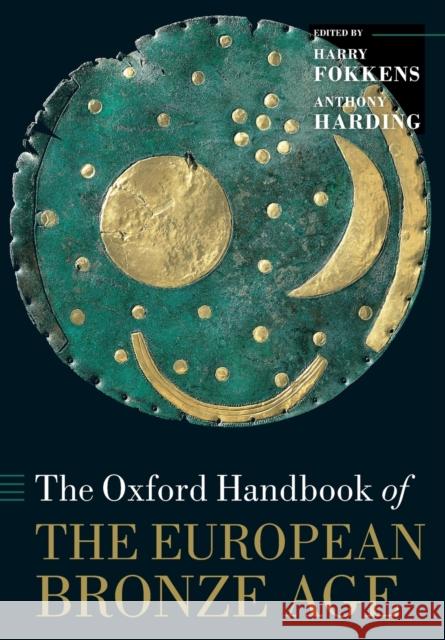 The Oxford Handbook of the European Bronze Age Anthony Harding Harry Fokkens 9780198855071 Oxford University Press - książka