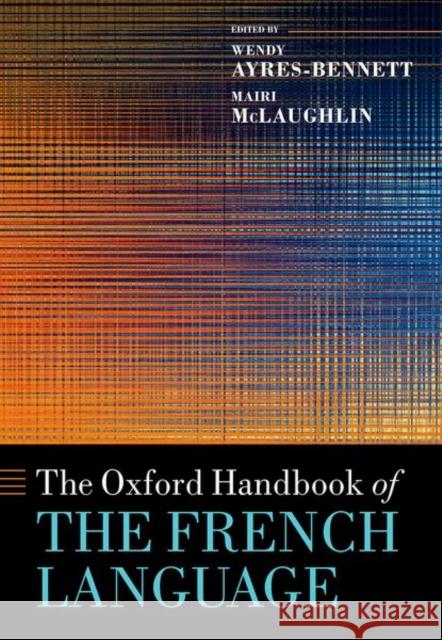 The Oxford Handbook of the French Language  9780198865131 OUP OXFORD - książka