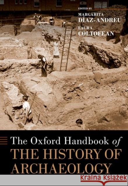 The Oxford Handbook of the History of Archaeology Margarita D?az-Andreu Laura Coltofean 9780190092504 Oxford University Press Inc - książka