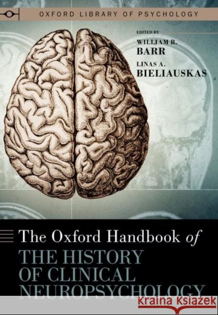 The Oxford Handbook of the History of Clinical Neuropsychology  9780199765683 Oxford University Press Inc - książka