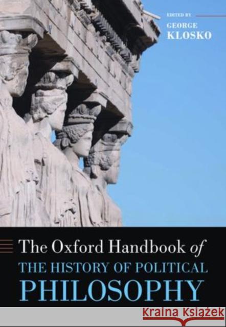 The Oxford Handbook of the History of Political Philosophy George Klosko 9780199238804  - książka