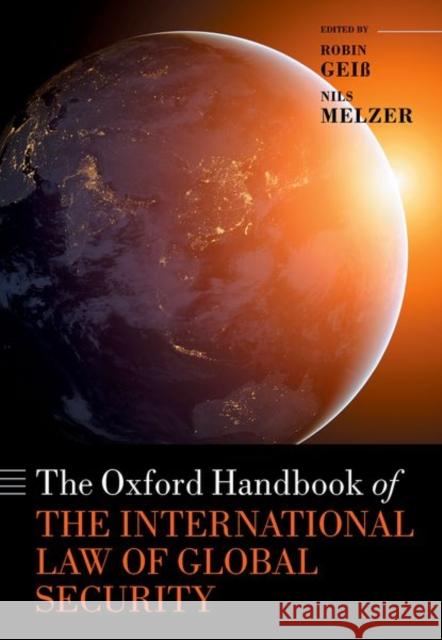 The Oxford Handbook of the International Law of Global Security Gei Nils Melzer 9780198827276 Oxford University Press, USA - książka