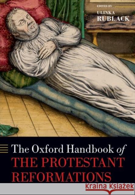 The Oxford Handbook of the Protestant Reformations Ulinka Rublack 9780198845966 Oxford University Press, USA - książka