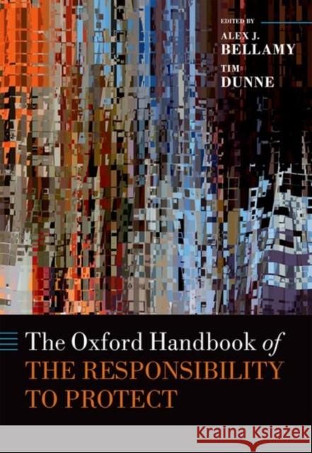 The Oxford Handbook of the Responsibility to Protect Alex Bellamy Tim Dunne 9780198753841 Oxford University Press, USA - książka