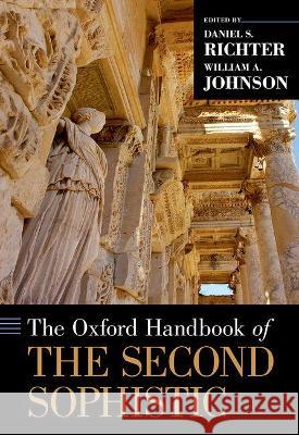 The Oxford Handbook of the Second Sophistic William a. Johnson Daniel S. Richter 9780199837472 Oxford University Press, USA - książka