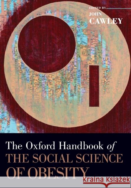 The Oxford Handbook of the Social Science of Obesity John Cawley 9780199359974 Oxford University Press, USA - książka