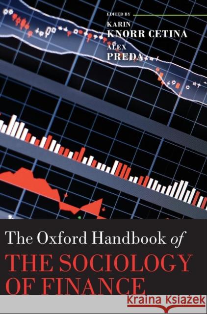 The Oxford Handbook of the Sociology of Finance Karin Knor Alex Preda 9780199590162 Oxford University Press, USA - książka