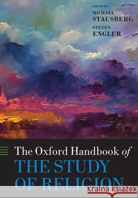 The Oxford Handbook of the Study of Religion Michael Stausberg Steven Engler 9780198729587 Oxford University Press, USA - książka